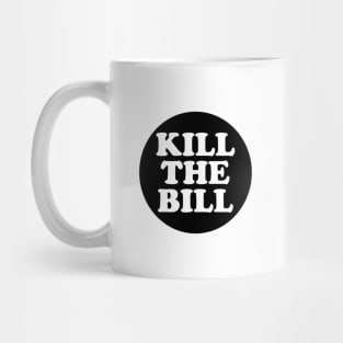 KILL THE BILL - KTB - acab - uk Mug